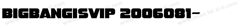 BIGBANGISVIP 2006081字体转换